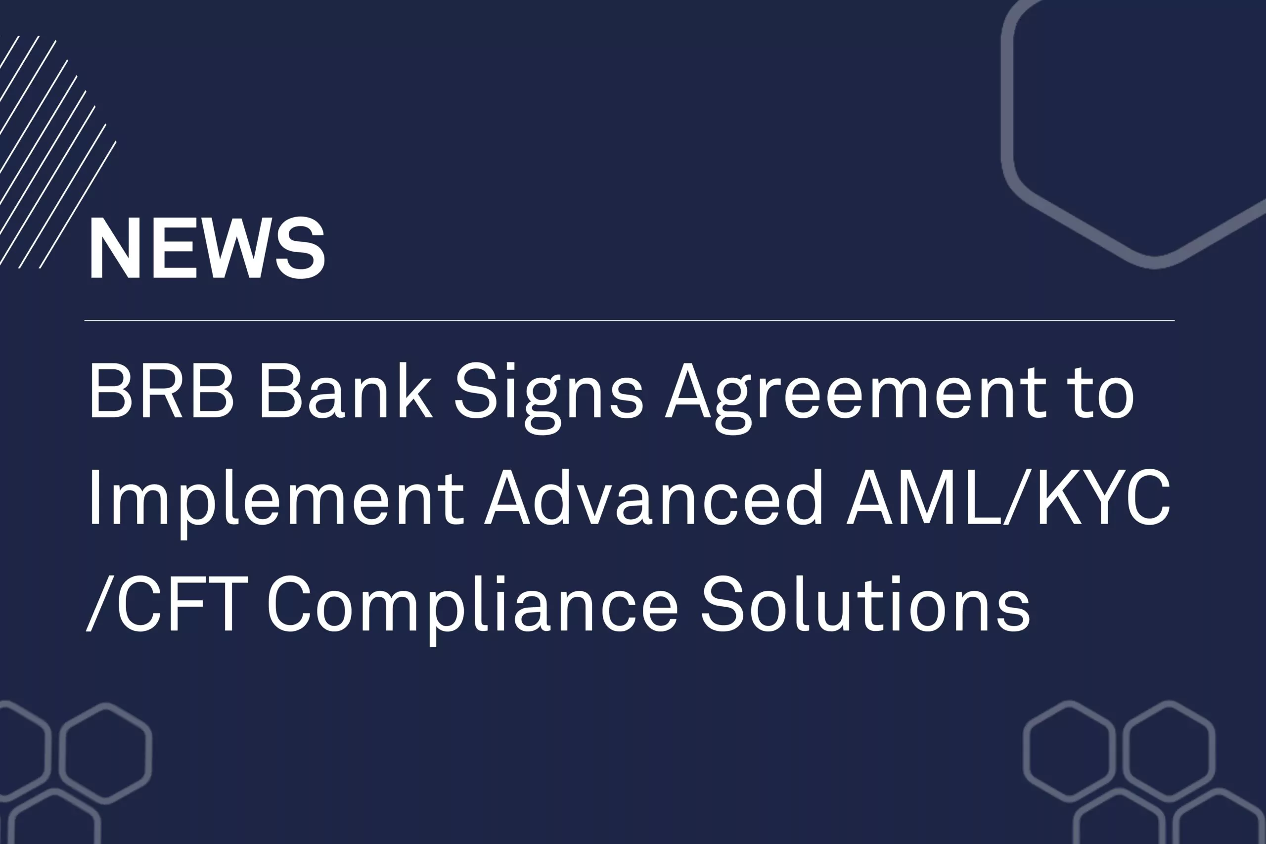 BRB Bank Signs Agreement to Implement Advanced AML/KYC/CFT Compliance Solutions