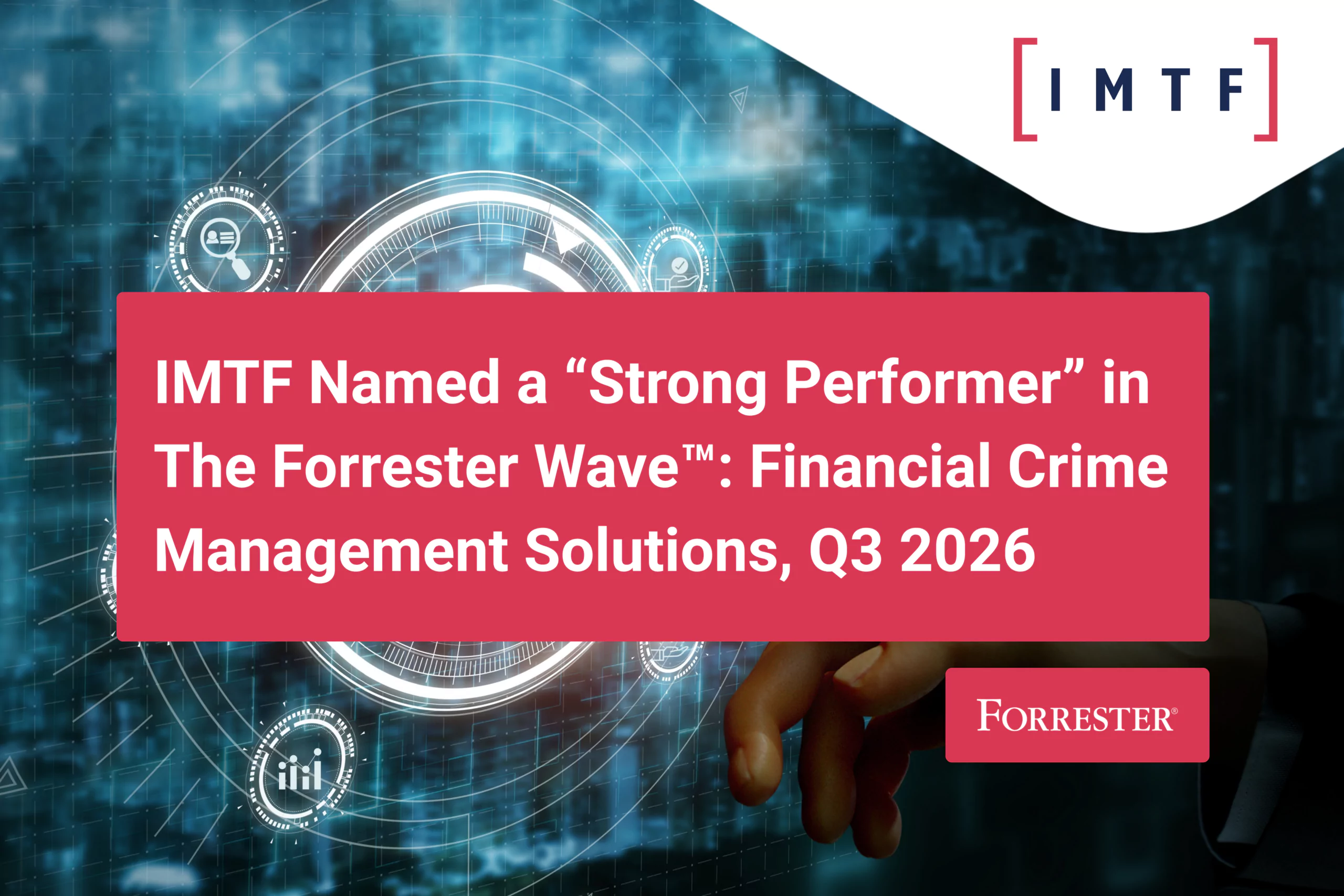 IMTF, incluida en el informe «Panorama de soluciones para la gestión de delitos financieros» de Forrester